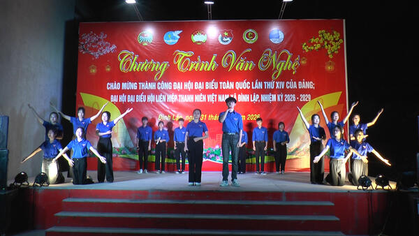 Chương trình văn nghệ chào mừng thành công Đại hội đại biểu toàn quốc lần thứ XIV của Đảng, Đại hội đại biểu Hội LHTN Việt nam xã Đình Lập lần thứ I, nhiệm kỳ 2026-2029